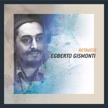 Egberto Gismonti: Retratos