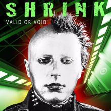 Shrink: Valid or Void