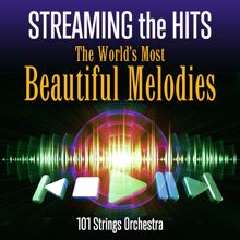 101 Strings Orchestra: Streaming the Hits: The World's Most Beautiful Melodies