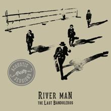 The Last Bandoleros: River Man (Acoustic Sessions)