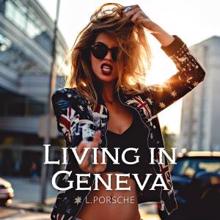 L.porsche: Living in Geneva