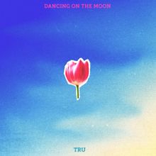 TRU: Dancing On The Moon