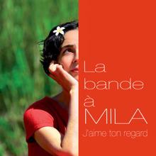 Mila: La bande à Mila: J'aime ton regard