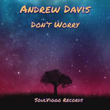 Andrew Davis: Don't Worry