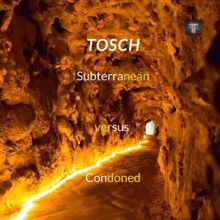 Tosch: Subterranean Versus Condoned