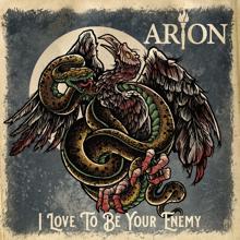 Arion: I Love To Be Your Enemy