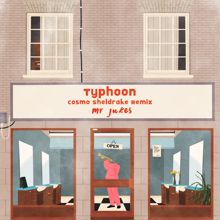 Mr Jukes: Typhoon (Cosmo Sheldrake Remix)