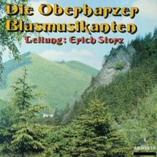Die Oberharzer Blasmusikanten with Erich Storz: Die Oberharzer Blasmusikanten - Leitung: Erich Storz