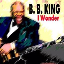 B. B. King: I Wonder