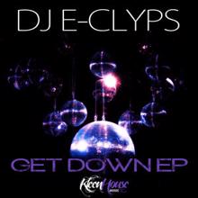 DJ E-Clyps: Get Down