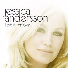 Jessica Andersson: I Did It For Love