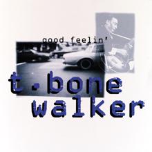 T-Bone Walker: Woman You Must Be Crazy