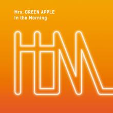 Mrs. GREEN APPLE: In The Morning