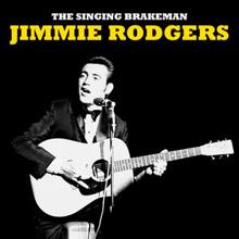 Jimmie Rodgers: The Singing Brakeman (Remastered)