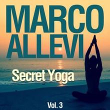 Marco Allevi: Secret Yoga, Vol. 3