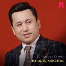 Bunyodbek Saidov: Istiqlol niholimiz