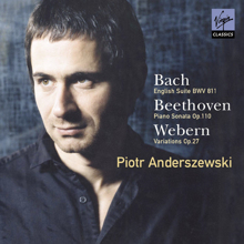 Piotr Anderszewski: Bach: English Suite, Beethoven: Piano Sonata & Webern: Variations
