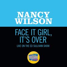 Nancy Wilson: Face It Girl, It’s Over (Live On The Ed Sullivan Show, November 24, 1968) (Face It Girl, It’s OverLive On The Ed Sullivan Show, November 24, 1968)