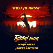 Pasi ja Anssi, Meiju Suvas, Jaakko Laitinen: Tyttöni mun (feat. Meiju Suvas, Jaakko Laitinen)