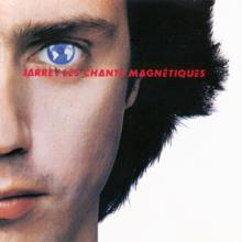 Jean-Michel Jarre: Les chants magnétiques / Magnetic Fields