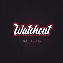 Brother Bear: Watchout
