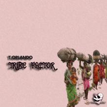 T.Orlando: Tribe Factor (Original)