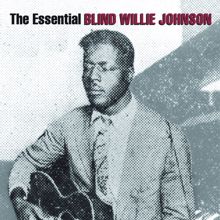 Blind Willie Johnson: The Essential Blind Willie Johnson