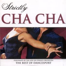 The New 101 Strings Orchestra: Strictly Ballroom Series: Strictly Cha Cha