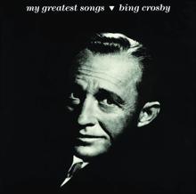 Bing Crosby: My Greatest Songs