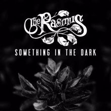 The Rasmus: Something in the Dark