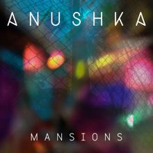 Anushka: Mansions (Ossie Remix)