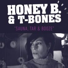 Honey B. & T-Bones: Sauna, Tar and Booze