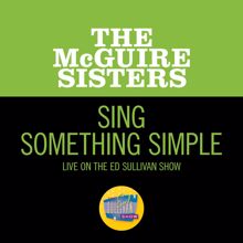 The McGuire Sisters: Sing Something Simple (Live On The Ed Sullivan Show, October 17, 1965) (Sing Something SimpleLive On The Ed Sullivan Show, October 17, 1965)