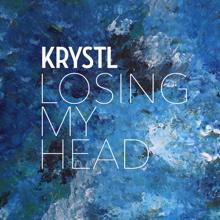 Krystl: Losing My Head