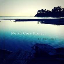 North Core Project: To the Ones