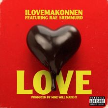 ILOVEMAKONNEN: Love (feat. Rae Sremmurd)
