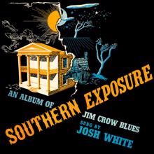 Josh White: Southern Exposure: An Album of Jim Crow Blues