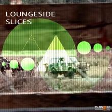 Loungeside: Slices