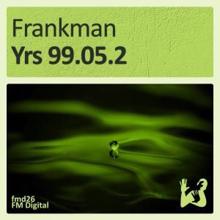 Frankman: Yrs 99.05.2