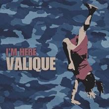 Valique: I'm Here