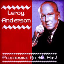 Leroy Anderson: Performing All His Hits! (Remastered)