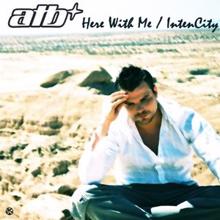 ATB: Here with Me / Intencity