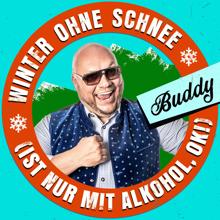 Buddy: Winter ohne Schnee (ist nur mit Alkohol, ok!)
