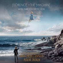 Florence + The Machine: Wish That You Were Here (From "Miss Peregrine’s Home For Peculiar Children" Original Motion Picture Soundtrack)