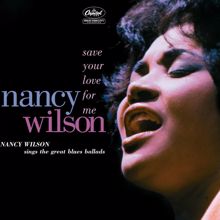Nancy Wilson: Save Your Love For Me: Nancy Wilson Sings The Great Blues Ballads