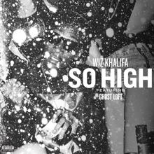 Wiz Khalifa: So High (feat. Ghost Loft)