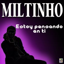 Miltinho: Estoy Pensando En Ti