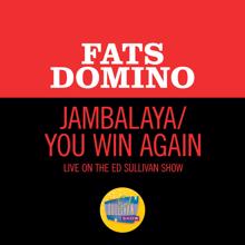 Fats Domino: Jambalaya/You Win Again (Medley/Live On The Ed Sullivan Show, March 4, 1962) (Jambalaya/You Win AgainMedley/Live On The Ed Sullivan Show, March 4, 1962)