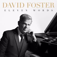 David Foster: Eleven Words