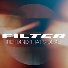 FILTER: The Hand That’s Dealt